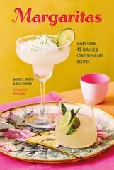 Margaritas: More Than 45 Classic & Contemporary Recipes hinta ja tiedot | Keittokirjat | hobbyhall.fi