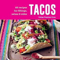 Tacos: 60 Recipes for Fillings, Salsas & Sides hinta ja tiedot | Keittokirjat | hobbyhall.fi