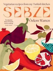 Sebze: Vegetarian Recipes from My Turkish Kitchen hinta ja tiedot | Keittokirjat | hobbyhall.fi