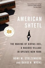 American Shtetl: The Making of Kiryas Joel, a Hasidic Village in Upstate New York hinta ja tiedot | Yhteiskunnalliset kirjat | hobbyhall.fi