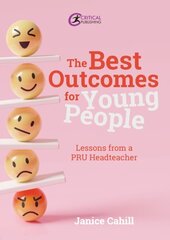 Best Outcomes for Young People: Lessons from a PRU Headteacher hinta ja tiedot | Yhteiskunnalliset kirjat | hobbyhall.fi