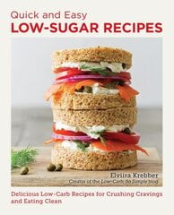 Quick and Easy Low Sugar Recipes: Delicious Low-Carb Recipes for Crushing Cravings and Eating Clean hinta ja tiedot | Keittokirjat | hobbyhall.fi