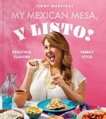 My Mexican Mesa, Y Listo!: Beautiful Flavors, Family Style (A Cookbook) hinta ja tiedot | Keittokirjat | hobbyhall.fi