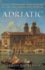 Adriatic: A Two-Thousand-Year History of the Sea, Lands and Peoples hinta ja tiedot | Historiakirjat | hobbyhall.fi