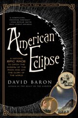 American Eclipse: A Nation's Epic Race to Catch the Shadow of the Moon and Win the Glory of the World hinta ja tiedot | Talouskirjat | hobbyhall.fi