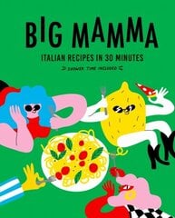 Big Mamma Italian Recipes in 30 Minutes: Shower Time Included hinta ja tiedot | Keittokirjat | hobbyhall.fi