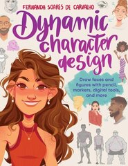 Dynamic Character Design: Draw faces and figures with pencil, markers, digital tools, and more hinta ja tiedot | Taidekirjat | hobbyhall.fi