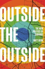 Outside the Outside: The New Politics of Sub-urbs hinta ja tiedot | Yhteiskunnalliset kirjat | hobbyhall.fi