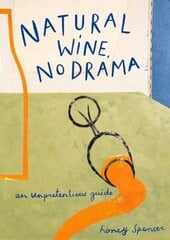 Natural Wine, No Drama: An Unpretentious Guide hinta ja tiedot | Keittokirjat | hobbyhall.fi