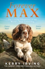 Forever Max: The Lasting Adventures of the World's Most Loved Dog hinta ja tiedot | Terveys- ja ravitsemuskirjat | hobbyhall.fi