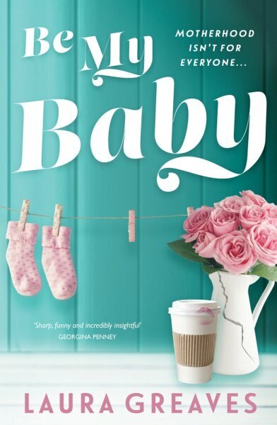 Be My Baby: Motherhood isn't for everyone hinta ja tiedot | Fantasia- ja scifi-kirjallisuus | hobbyhall.fi