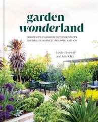 Garden Wonderland: Create Life-Changing Outdoor Spaces for Beauty, Harvest, Meaning, and Joy hinta ja tiedot | Puutarhakirjat | hobbyhall.fi