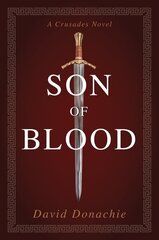 Son of Blood: A Crusades Novel hinta ja tiedot | Fantasia- ja scifi-kirjallisuus | hobbyhall.fi