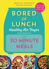 Bored of Lunch Healthy Air Fryer: 30 Minute Meals hinta ja tiedot | Keittokirjat | hobbyhall.fi