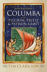 Columba: Pilgrim, Priest & Patron Saint New Edition hinta ja tiedot | Historiakirjat | hobbyhall.fi