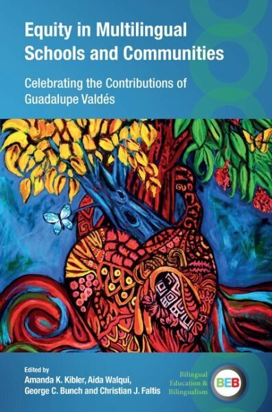 Equity in Multilingual Schools and Communities: Celebrating the Contributions of Guadalupe Valdés hinta ja tiedot | Vieraiden kielten oppimateriaalit | hobbyhall.fi