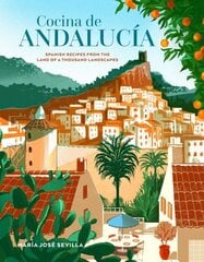 Cocina de Andalucia: Spanish Recipes from the Land of a Thousand Landscapes hinta ja tiedot | Keittokirjat | hobbyhall.fi