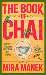 Book of Chai: History, stories and more than 60 recipes hinta ja tiedot | Keittokirjat | hobbyhall.fi