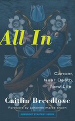 All In: Cancer, Near Death, New Life hinta ja tiedot | Elämäkerrat ja muistelmat | hobbyhall.fi