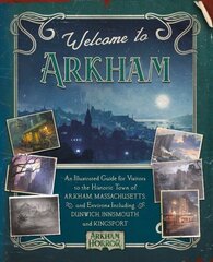 Welcome to Arkham: An Illustrated Guide for Visitors hinta ja tiedot | Terveys- ja ravitsemuskirjat | hobbyhall.fi