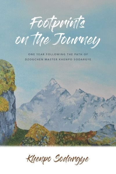 Footprints on the Journey: One Year Following the Path of Dzogchen Master Khenpo Sodargye