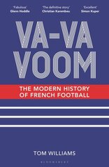 Va-Va-Voom: The Modern History of French Football hinta ja tiedot | Terveys- ja ravitsemuskirjat | hobbyhall.fi