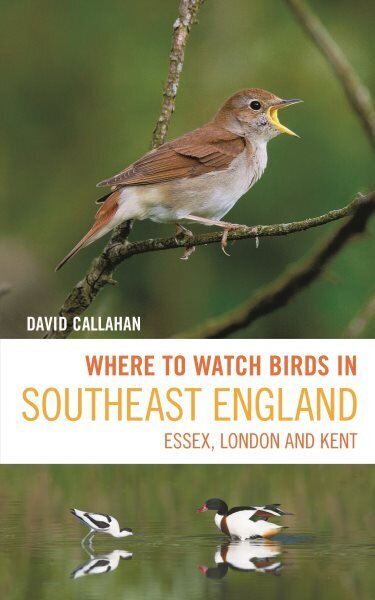 Where to Watch Birds in Southeast England: Essex, London and Kent hinta ja tiedot | Terveys- ja ravitsemuskirjat | hobbyhall.fi