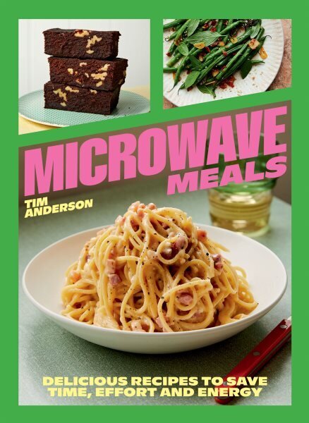 Microwave Meals: Delicious Recipes to Save Time, Effort and Energy hinta ja tiedot | Keittokirjat | hobbyhall.fi