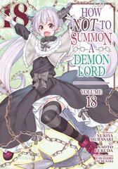 How NOT to Summon a Demon Lord (Manga) Vol. 18 hinta ja tiedot | Fantasia- ja scifi-kirjallisuus | hobbyhall.fi