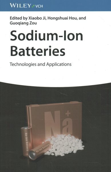 Sodium-Ion Batteries: Technologies and Applications hinta ja tiedot | Yhteiskunnalliset kirjat | hobbyhall.fi