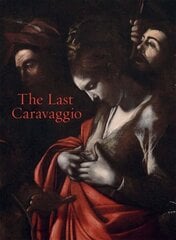 Last Caravaggio hinta ja tiedot | Taidekirjat | hobbyhall.fi