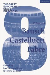 Great European Stage Directors Volume 8: Bausch, Castellucci, Fabre hinta ja tiedot | Historiakirjat | hobbyhall.fi