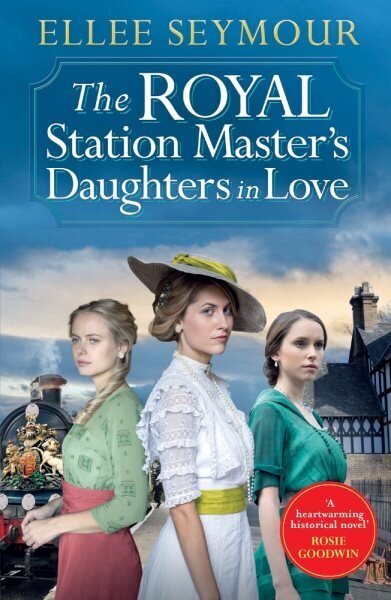 Royal Station Masters Daughters in Love: 'A heartwarming historical saga' Rosie Goodwin (The Royal Station Master's Daughters Series Book 3 of 3) hinta ja tiedot | Fantasia- ja scifi-kirjallisuus | hobbyhall.fi