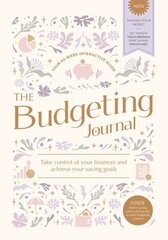 Budgeting Journal: Take Control of Your Finances and Achieve Your Saving Goals hinta ja tiedot | Elämäntaitokirjat | hobbyhall.fi