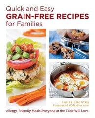 Quick and Easy Grain-Free Recipes for Families: Allergy-Friendly Meals Everyone at the Table Will Love hinta ja tiedot | Keittokirjat | hobbyhall.fi