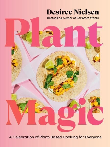 Plant Magic: A Celebration of Plant-Based Cooking for Everyone hinta ja tiedot | Keittokirjat | hobbyhall.fi