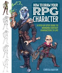 How to Draw Your RPG Character: A Step-by-Step Guide to Bringing Fantasy Characters to Life hinta ja tiedot | Terveys- ja ravitsemuskirjat | hobbyhall.fi