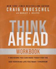 Think Ahead Workbook: The Power of Pre-Deciding for a Better Life hinta ja tiedot | Hengelliset kirjat ja teologia | hobbyhall.fi