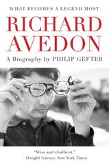 What Becomes a Legend Most: A Biography of Richard Avedon hinta ja tiedot | Taidekirjat | hobbyhall.fi