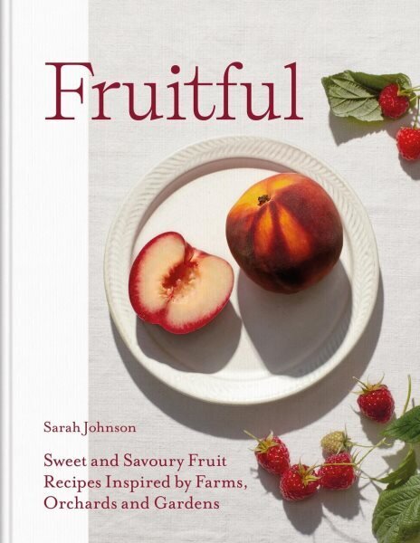 Fruitful: Sweet and Savoury Fruit Recipes Inspired by Farms, Orchards and Gardens hinta ja tiedot | Keittokirjat | hobbyhall.fi