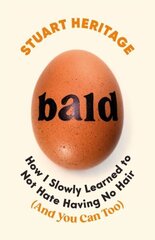 Bald: How I Slowly Learned to Not Hate Having No Hair (And You Can Too) Main hinta ja tiedot | Elämäntaitokirjat | hobbyhall.fi