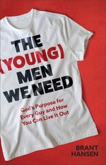 (Young) Men We Need: God's Purpose for Every Guy and How You Can Live It Out hinta ja tiedot | Nuortenkirjat | hobbyhall.fi