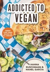 Addicted to Vegan: Vibrant Plant Based Recipes for All Cravings (Vegetable Recipes, Vegan Treats) hinta ja tiedot | Keittokirjat | hobbyhall.fi