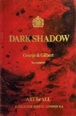 Gilbert & George: Dark Shadow: the sculptors hinta ja tiedot | Taidekirjat | hobbyhall.fi