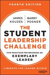 Student Leadership Challenge: Five Practices for Becoming an Exemplary Leader 4th edition hinta ja tiedot | Yhteiskunnalliset kirjat | hobbyhall.fi