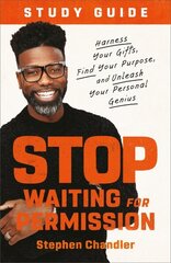 Stop Waiting for Permission Study Guide: Harness Your Gifts, Find Your Purpose, and Unleash Your Personal Genius hinta ja tiedot | Hengelliset kirjat ja teologia | hobbyhall.fi