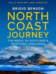 North Coast Journey: The Magic of Scotland's Northern Highlands - As seen on Jeremy Clarkson's 'Grand Tour' Fully Revised and Updated Edition hinta ja tiedot | Matkakirjat ja matkaoppaat | hobbyhall.fi