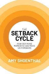 Setback Cycle: How Defining Moments Can Move Us Forward hinta ja tiedot | Talouskirjat | hobbyhall.fi