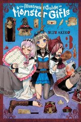 Illustrated Guide to Monster Girls, Vol. 3 hinta ja tiedot | Fantasia- ja scifi-kirjallisuus | hobbyhall.fi