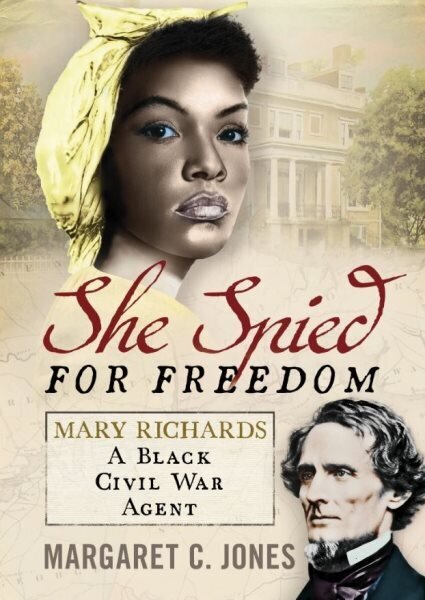 She Spied for Freedom: Mary Richards, A Black Civil War Agent hinta ja tiedot | Historiakirjat | hobbyhall.fi